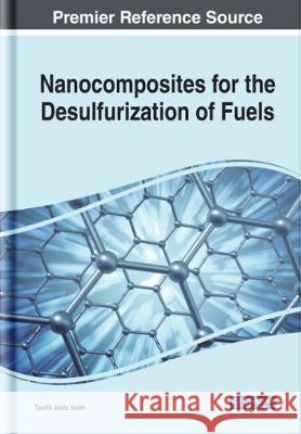 Nanocomposites for the Desulfurization of Fuels Tawfik Abdo Saleh   9781799821465 Business Science Reference