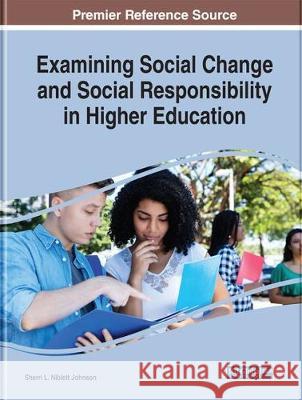 Examining Social Change and Social Responsibility in Higher Education Sherri L. Niblett Johnson 9781799821779 Eurospan (JL)