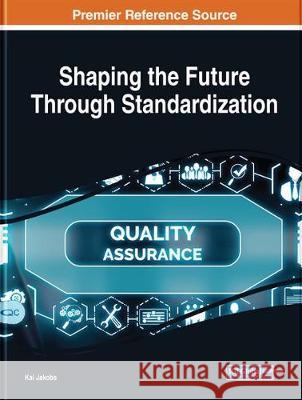 Shaping the Future Through Standardization Kai Jakobs 9781799821816 Eurospan (JL)