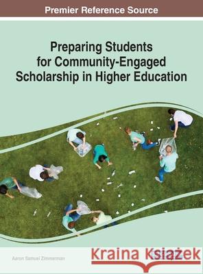 Preparing Students for Community-Engaged Scholarship in Higher Education Aaron Samuel Zimmerman   9781799822080 Business Science Reference