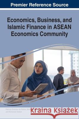 Economics, Business, and Islamic Finance in ASEAN Economics Community Patricia Ordone Mohammad Nabil Almunawar Muhamad Abduh 9781799822578 Business Science Reference