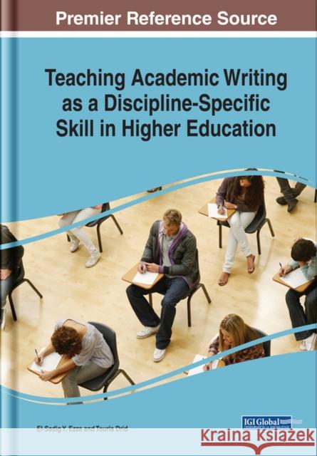 Teaching Academic Writing as a Discipline-Specific Skill in Higher Education El-Sadig Y. Ezza, Touria Drid 9781799822653 Business Science Reference