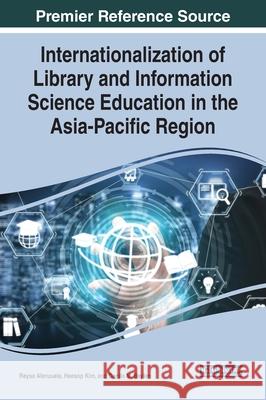 Internationalization of Library and Information Science Education in the Asia-Pacific Region Reysa Alenzuela, Heesop Kim, Danilo M. Baylen 9781799822738 Eurospan (JL)