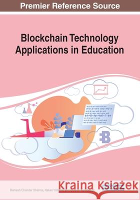 Blockchain Technology Applications in Education Ramesh Chander Sharma Hakan Yildirim Gulsun Kurubacak 9781799823230 Information Science Reference