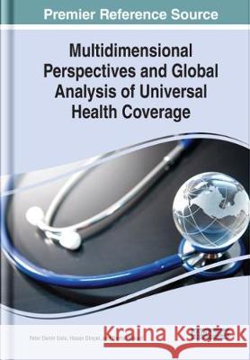 Multidimensional Perspectives and Global Analysis of Universal Health Coverage Yeter Demir Uslu Hasan Dincer Serhat Yuksel 9781799823292 Business Science Reference
