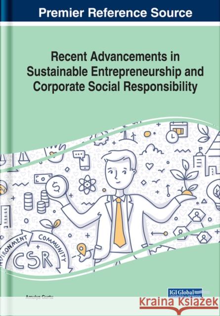 Recent Advancements in Sustainable Entrepreneurship and Corporate Social Responsibility Amulya Gurtu 9781799823476 Eurospan (JL)
