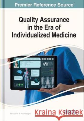 Quality Assurance in the Era of Individualized Medicine Anastasius S. Moumtzoglou 9781799823902 Medical Information Science Reference