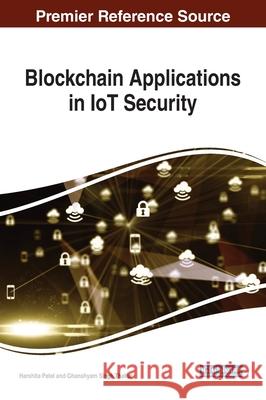 Blockchain Applications in IoT Security Harshita Patel Ghanshyam Singh Thakur  9781799824145 Information Science Reference