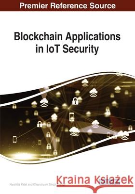 Blockchain Applications in IoT Security Harshita Patel Ghanshyam Singh Thakur 9781799824152 Information Science Reference