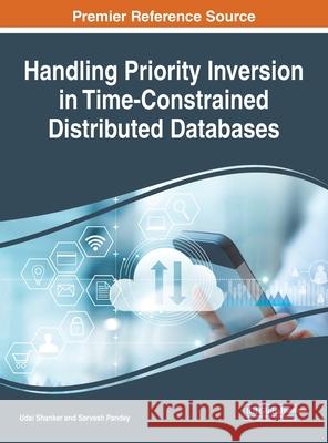 Handling Priority Inversion in Time-Constrained Distributed Databases Udai Shanker Sarvesh Pandey  9781799824916 Business Science Reference
