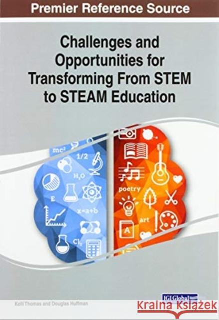 Challenges and Opportunities for Transforming From STEM to STEAM Education  9781799825180 IGI Global