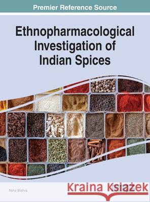 Ethnopharmacological Investigation of Indian Spices Neha Mishra 9781799825241