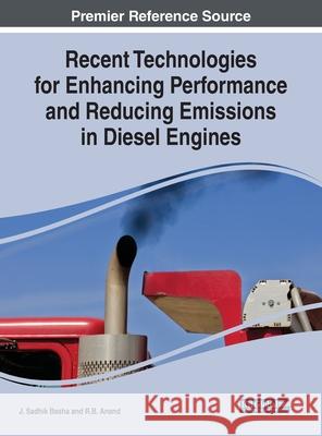 Recent Technologies for Enhancing Performance and Reducing Emissions in Diesel Engines J. Sadhik Basha R.B. Anand  9781799825395 Business Science Reference