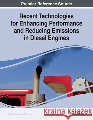 Recent Technologies for Enhancing Performance and Reducing Emissions in Diesel Engines J. Sadhik Basha R.B. Anand  9781799825401 Business Science Reference