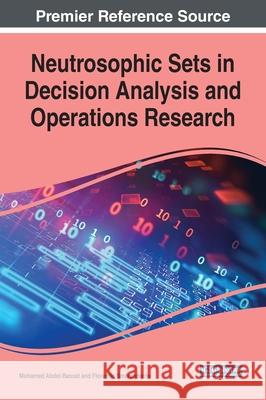Neutrosophic Sets in Decision Analysis and Operations Research Mohamed Abdel-Basset, Florentin Smarandache 9781799825555 Eurospan (JL)