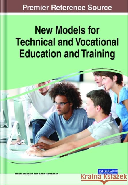 New Models for Technical and Vocational Education and Training Moses Makgato, Antje Barabasch 9781799826071