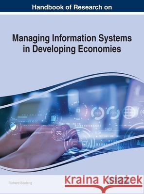 Handbook of Research on Managing Information Systems in Developing Economies Richard Boateng   9781799826101 Business Science Reference
