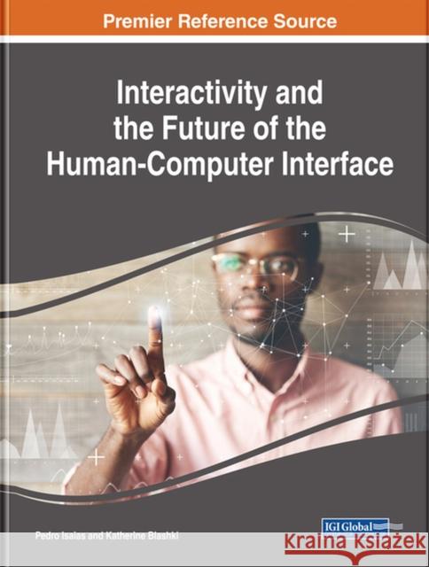 Interactivity and the Future of the Human-Computer Interface Pedro Isaias Katherine Blashki 9781799826378
