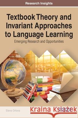Textbook Theory and Invariant Approaches to Language Learning: Emerging Research and Opportunities Orlova, Elena 9781799826729 IGI Global