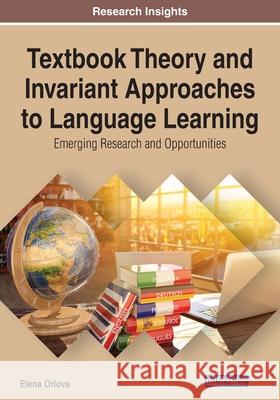Textbook Theory and Invariant Approaches to Language Learning: Emerging Research and Opportunities Orlova, Elena 9781799826736 IGI Global