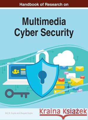 Handbook of Research on Multimedia Cyber Security Brij B. Gupta Deepak Gupta 9781799827016 Information Science Reference
