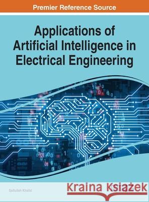 Applications of Artificial Intelligence in Electrical Engineering Saifullah Khalid 9781799827184 Eurospan (JL)