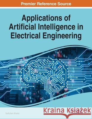Applications of Artificial Intelligence in Electrical Engineering Saifullah Khalid 9781799827191 Eurospan (JL)