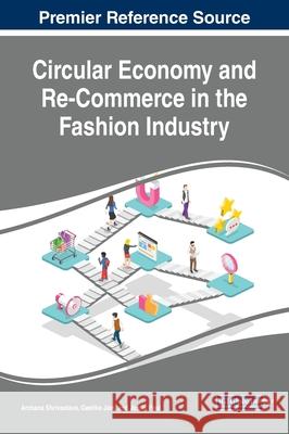 Circular Economy and Re-Commerce in the Fashion Industry Archana Shrivastava Geetika Jain Justin Paul 9781799827283