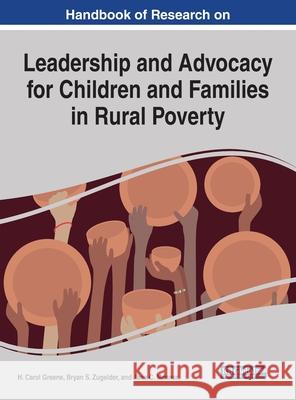 Handbook of Research on Leadership and Advocacy for Children and Families in Rural Poverty H. Carol Greene, Bryan S. Zugelder, Jane C Manner 9781799827870 Eurospan (JL)