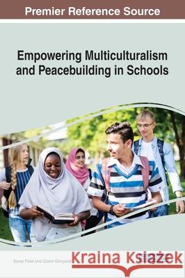 Empowering Multiculturalism and Peacebuilding in Schools Soner Polat, Gizem Günçavd? 9781799828273