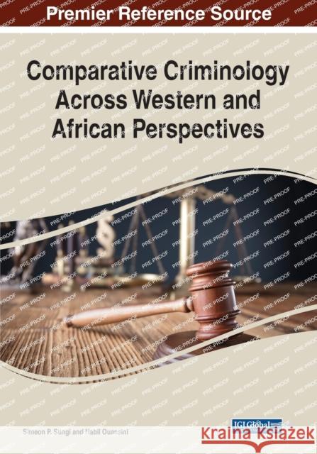 Comparative Criminology Across Western and African Perspectives Simeon Peter Sungi Nabil Ouassini Joyce Muchemi 9781799828570 Business Science Reference