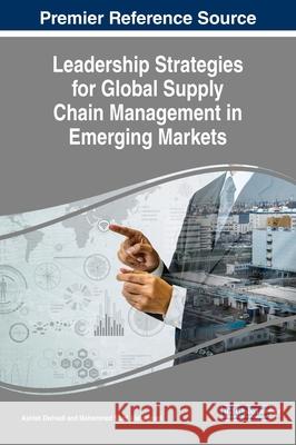 Leadership Strategies for Global Supply Chain Management in Emerging Markets DWIVEDI   ALSHAMRANI 9781799828679 IGI Global