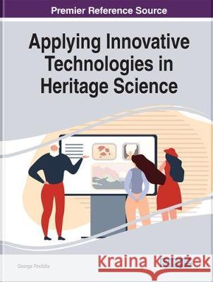Applying Innovative Technologies in Heritage Science George Pavlidis   9781799828716 Business Science Reference