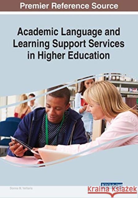 Academic Language and Learning Support Services in Higher Education Donna M. Velliaris   9781799828792 Business Science Reference