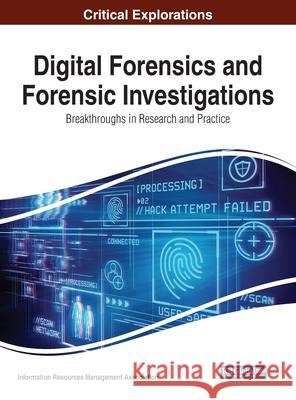 Digital Forensics and Forensic Investigations: Breakthroughs in Research and Practice Management Association, Information Reso 9781799830252 Engineering Science Reference