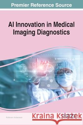 AI Innovation in Medical Imaging Diagnostics  9781799830924 IGI Global