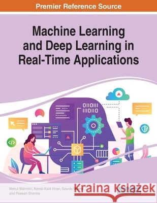 Machine Learning and Deep Learning in Real-Time Applications Mehul Mahrishi Kamal Kant Hiran Gaurav Meena 9781799830962