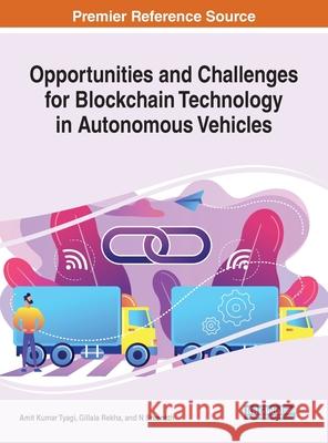 Opportunities and Challenges for Blockchain Technology in Autonomous Vehicles Amit Kumar Tyagi Gillala Rekha N. Sreenath 9781799832959