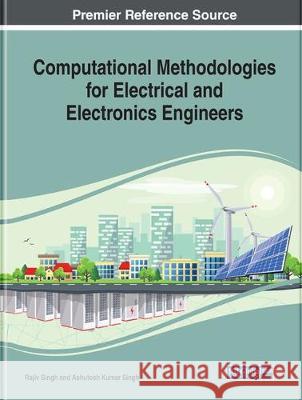 Computational Methodologies for Electrical and Electronics Engineers SINGH   SINGH 9781799833277 IGI Global
