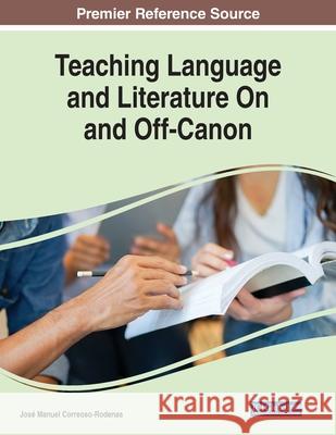Teaching Language and Literature On and Off-Canon Jose Manuel Correoso-Rodenas   9781799833802