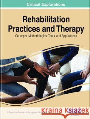 Research Anthology on Rehabilitation Practices and Therapy Management Association, Information Reso 9781799834328 IGI Global