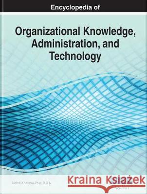 Encyclopedia of Organizational Knowledge, Administration, and Technology KHOSROW-POUR 9781799834731 IGI Global