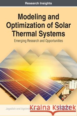 Modeling and Optimization of Solar Thermal Systems: Emerging Research and Opportunities Jagadish 9781799835233