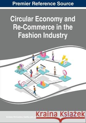 Circular Economy and Re-Commerce in the Fashion Industry Archana Shrivastava Geetika Jain Justin Paul 9781799836445 Business Science Reference