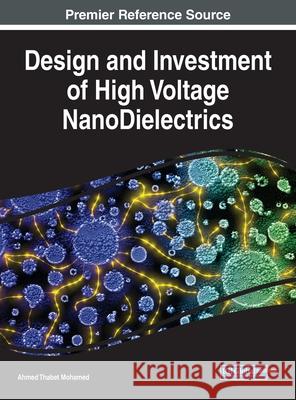 Design and Investment of High Voltage NanoDielectrics Ahmed Thabet Mohamed 9781799838296