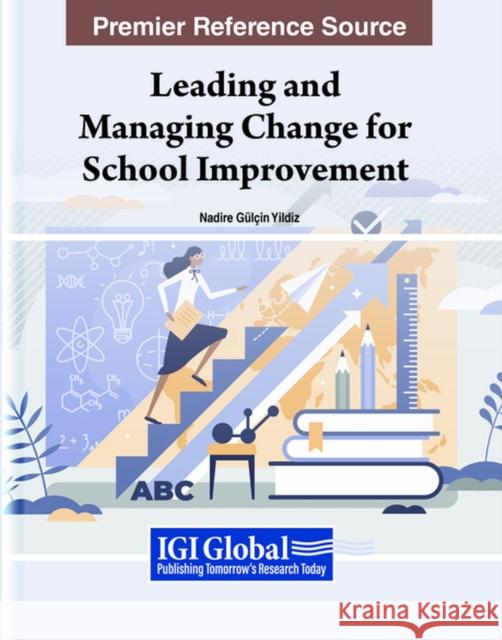 Leading and Managing Change for School Improvement  9781799839408 IGI Global