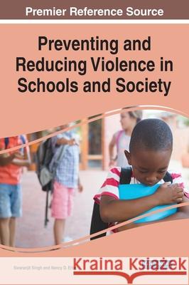 Preventing and Reducing Violence in Schools and Society Swaranjit Singh Nancy D. Erbe 9781799840725 Information Science Reference