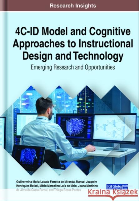 4C-ID Model and Cognitive Approaches to Instructional Design and Technology: Emerging Research and Opportunities de Miranda, Guilhermina Maria Lobato Fer 9781799840961 Information Science Reference