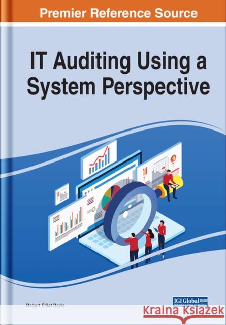 IT Auditing Using a System Perspective Robert Elliot Davis   9781799841982 Business Science Reference