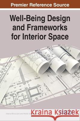 Well-Being Design and Frameworks for Interior Space Valeria Minucciani Nil 9781799842316 Information Science Reference